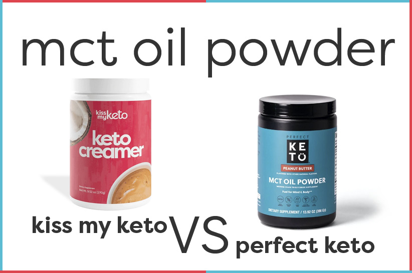Perfect Keto MCT Oil Powder vs Kiss My Keto