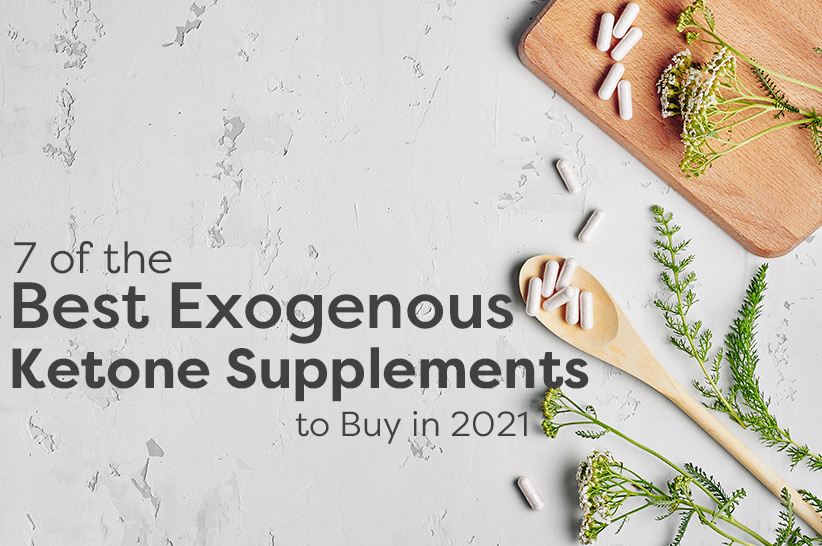 7 of the Best Exogenous Ketone Supplements to Buy in 2021